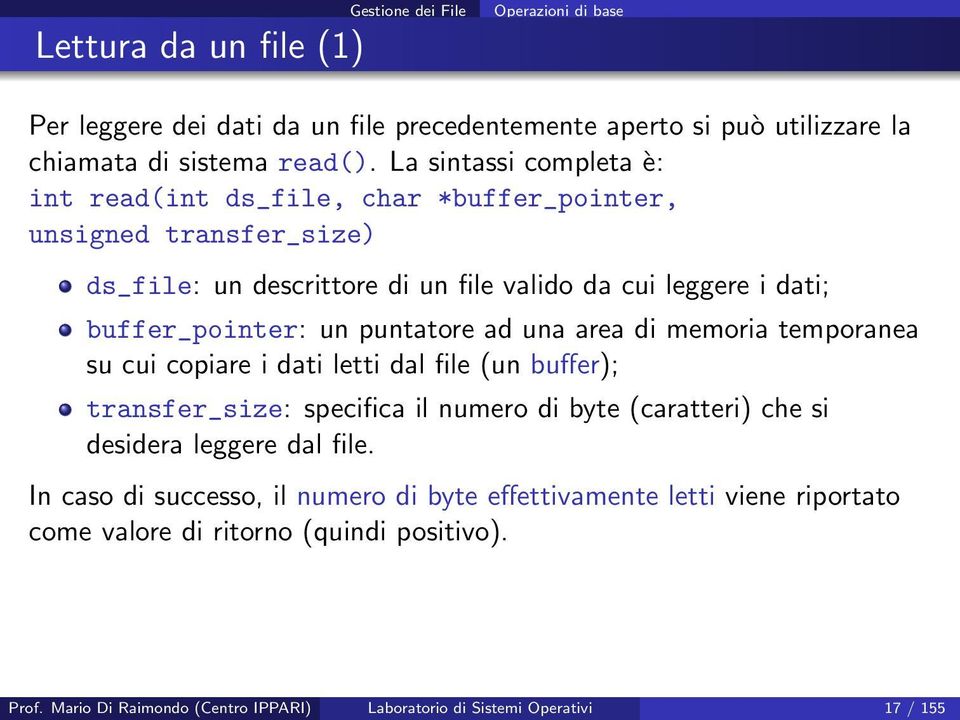 puntatore ad una area di memoria temporanea su cui copiare i dati letti dal file (un buffer); transfer_size: specifica il numero di byte (caratteri) che si desidera leggere dal