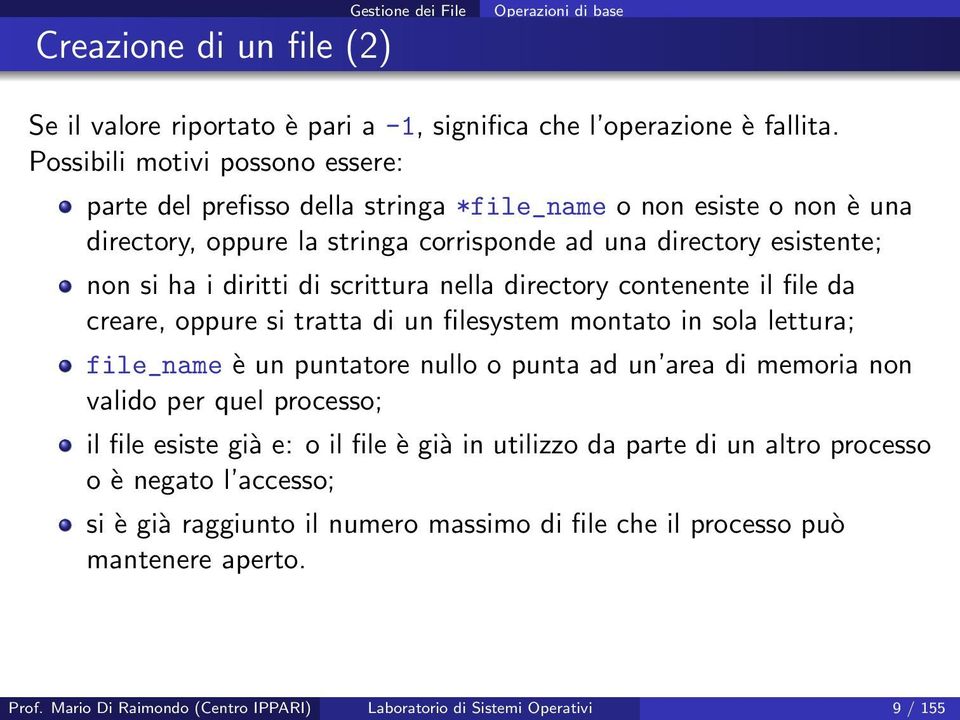 scrittura nella directory contenente il file da creare, oppure si tratta di un filesystem montato in sola lettura; file_name è un puntatore nullo o punta ad un area di memoria non valido per quel