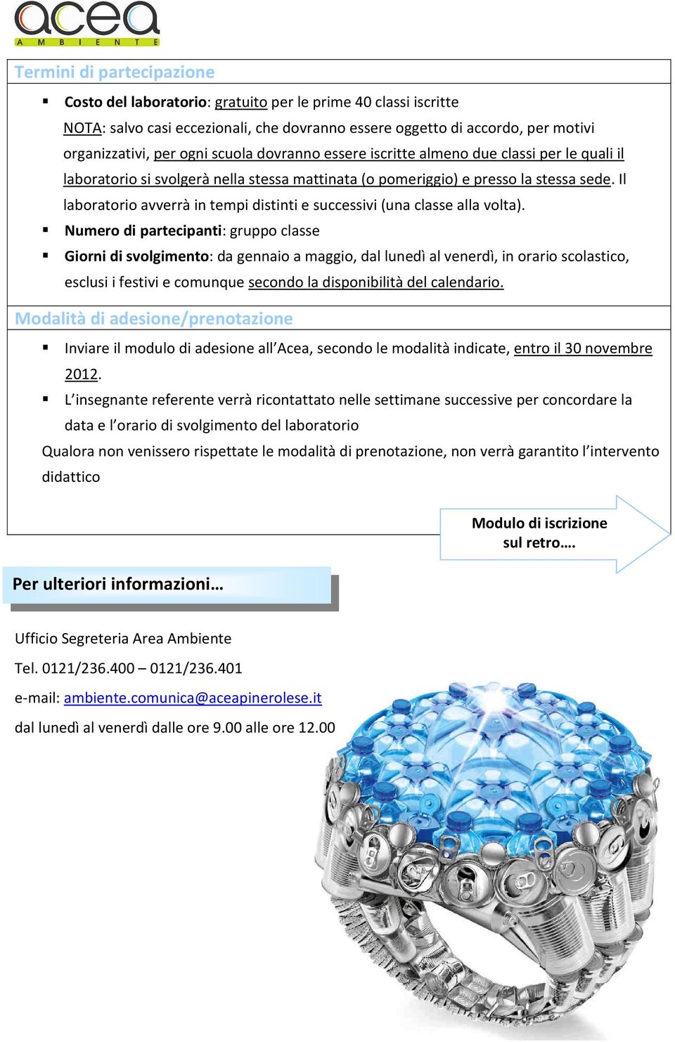 Il laboratorio avverrà in tempi distinti e successivi (una classe alla volta).