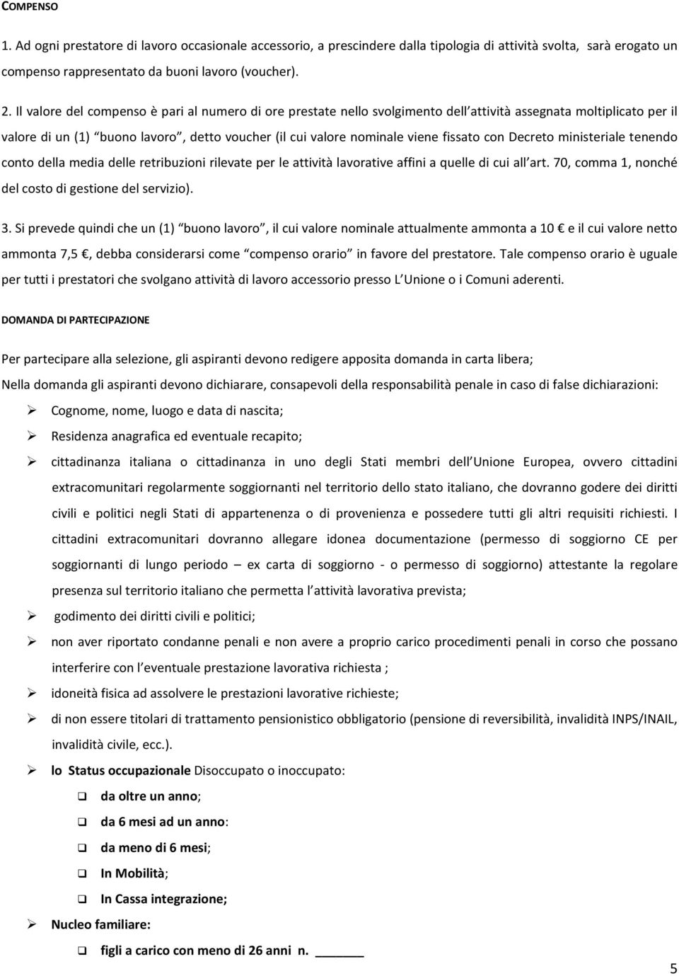 fissato con Decreto ministeriale tenendo conto della media delle retribuzioni rilevate per le attività lavorative affini a quelle di cui all art.