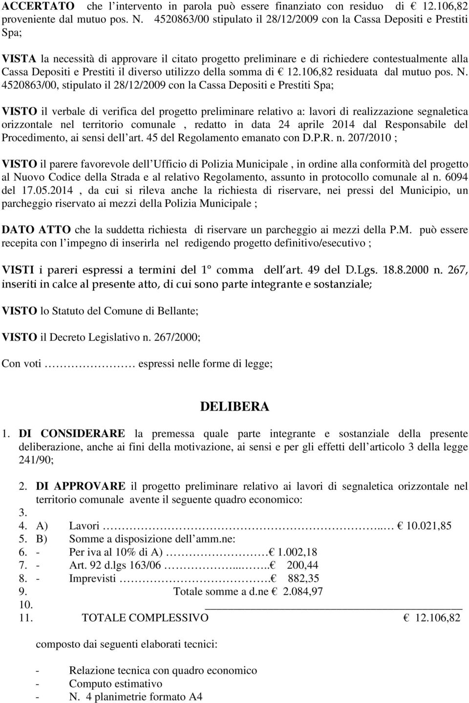 il diverso utilizzo della somma di 12.106,82 residuata dal mutuo pos. N.