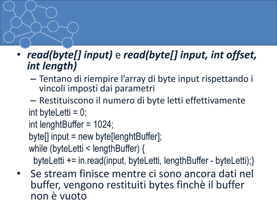 1024; byte[] input = new byte[lenghtbuffer]; while (byteletti < lengthbuffer) { byteletti += in.