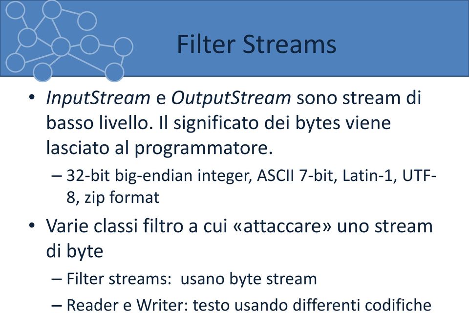 32-bit big-endian integer, ASCII 7-bit, Latin-1, UTF- 8, zip format Varie classi