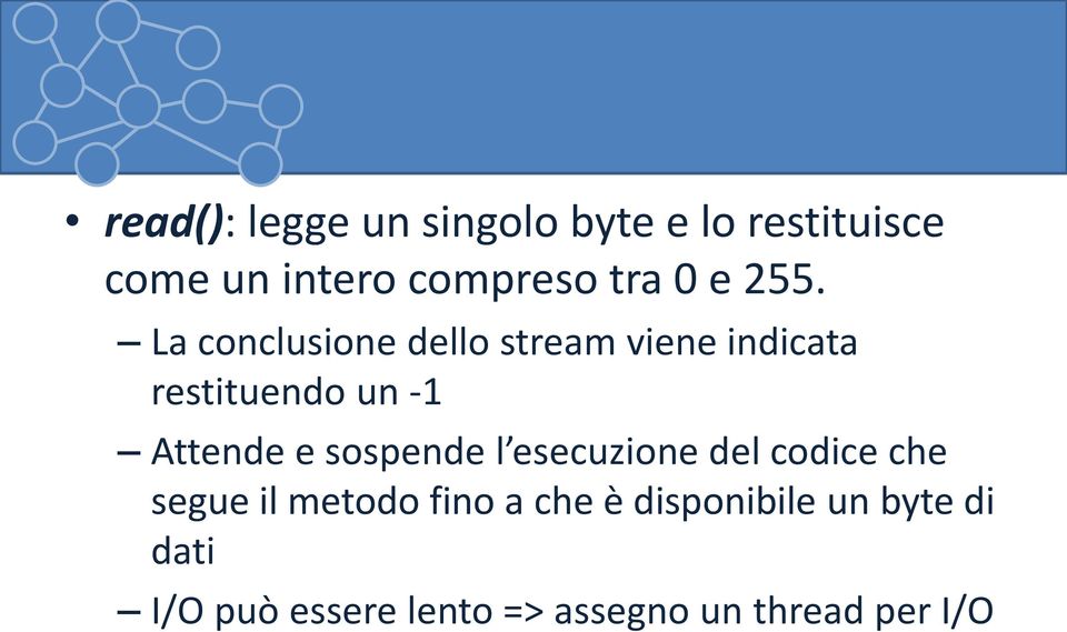 La conclusione dello stream viene indicata restituendo un -1 Attende e