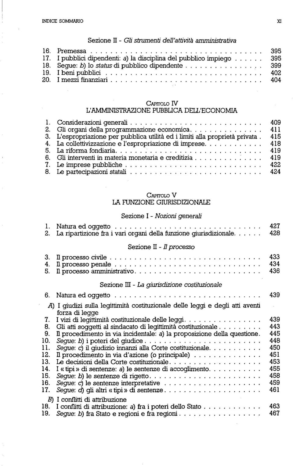 L'espropriazione per pubblica utilità ed i limiti alla proprietà privata. 415 4. La collettivizzazione e l'espropriazione di imprese 5. La riforma fondiaria 418 419 6.