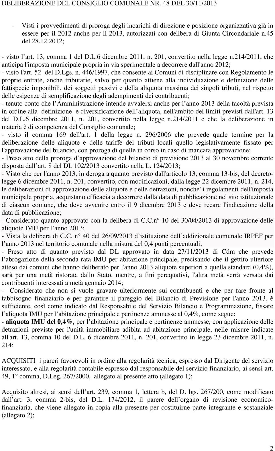 Circondariale n.45 del 28.12.2012; - visto l art. 13, comma 1 del D.L.6 dicembre 2011, n. 201, convertito nella legge n.