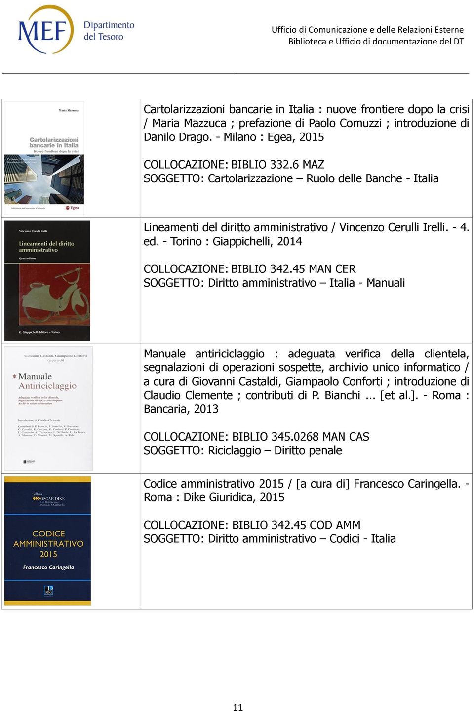 45 MAN CER SOGGETTO: Diritto amministrativo Italia - Manuali Manuale antiriciclaggio : adeguata verifica della clientela, segnalazioni di operazioni sospette, archivio unico informatico / a cura di