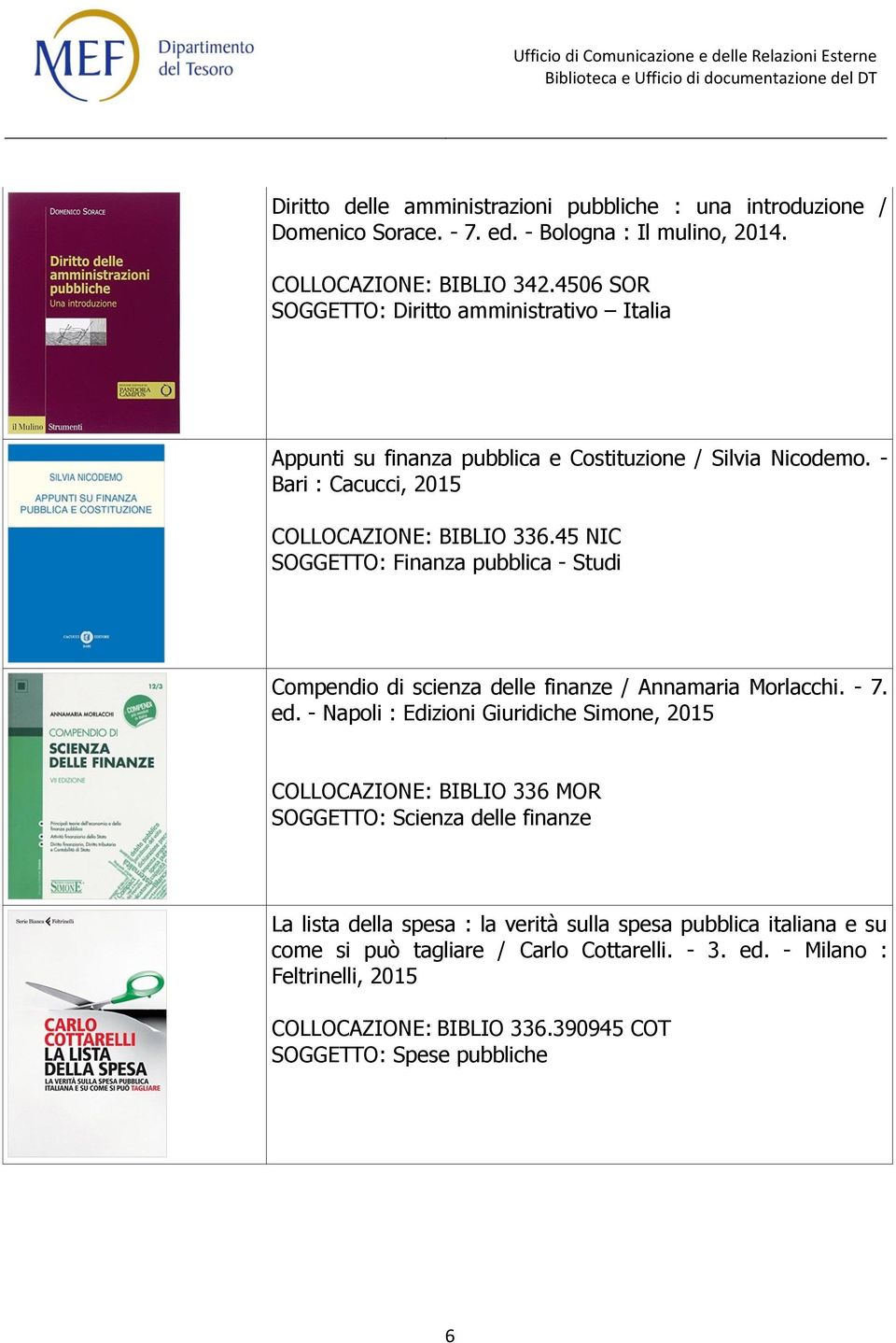45 NIC SOGGETTO: Finanza pubblica - Studi Compendio di scienza delle finanze / Annamaria Morlacchi. - 7. ed.
