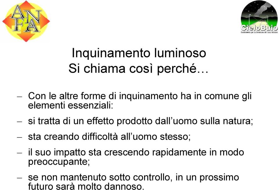 natura; sta creando difficoltà all uomo stesso; il suo impatto sta crescendo