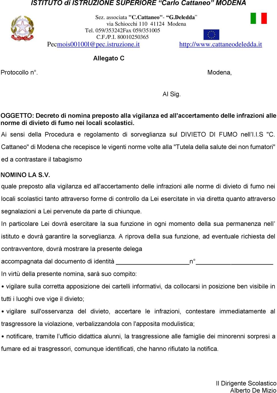 Cattaneo" di Modena che recepisce le vigenti norme volte alla "Tutela della salute dei non fumatori" ed a contrastare il tabagismo NOMINO LA S.V.