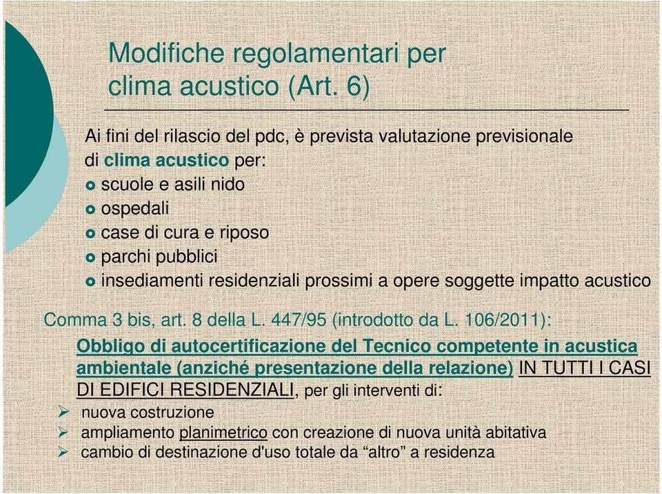 insediamenti residenziali prossimi a opere soggette impatto acustico Comma 3 bis, art. 8 della L. 447/95 (introdotto da L.