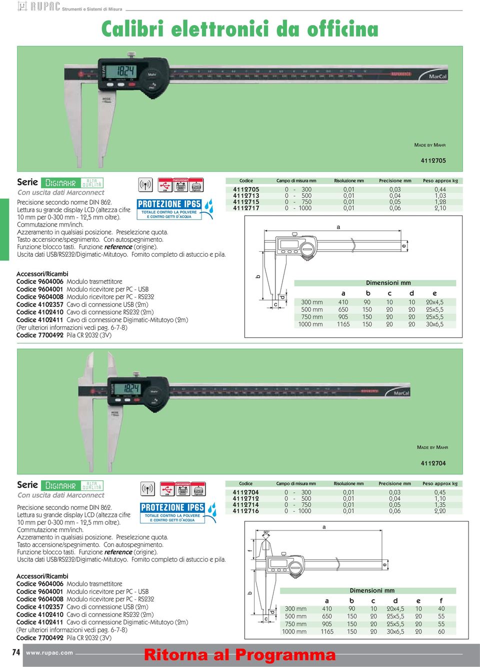 Funzione blocco tasti. Funzione reference (origine). Uscita dati USB/RS232/Digimatic-Mitutoyo. Fornito completo di astuccio e pila.