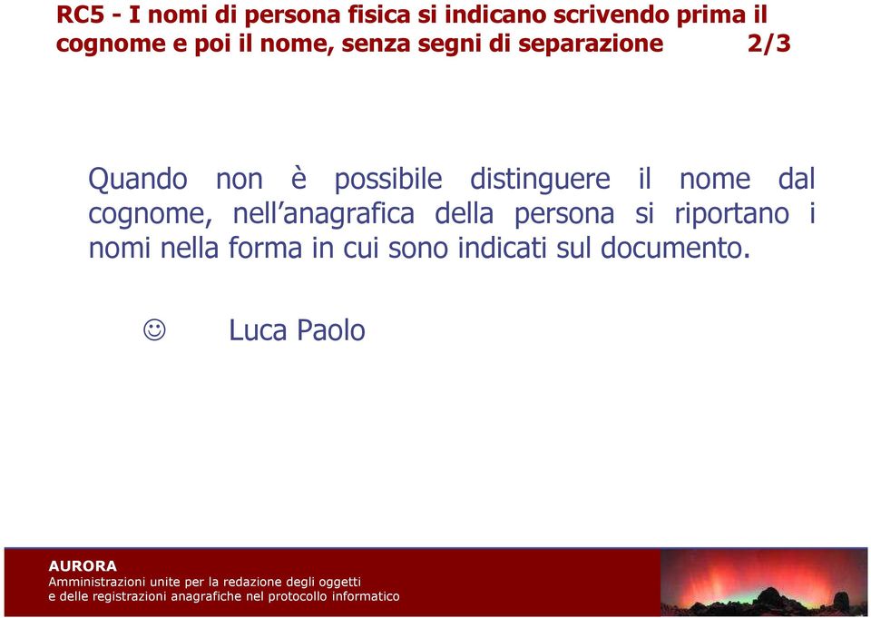 distinguere il nome dal cognome, nell anagrafica della persona si