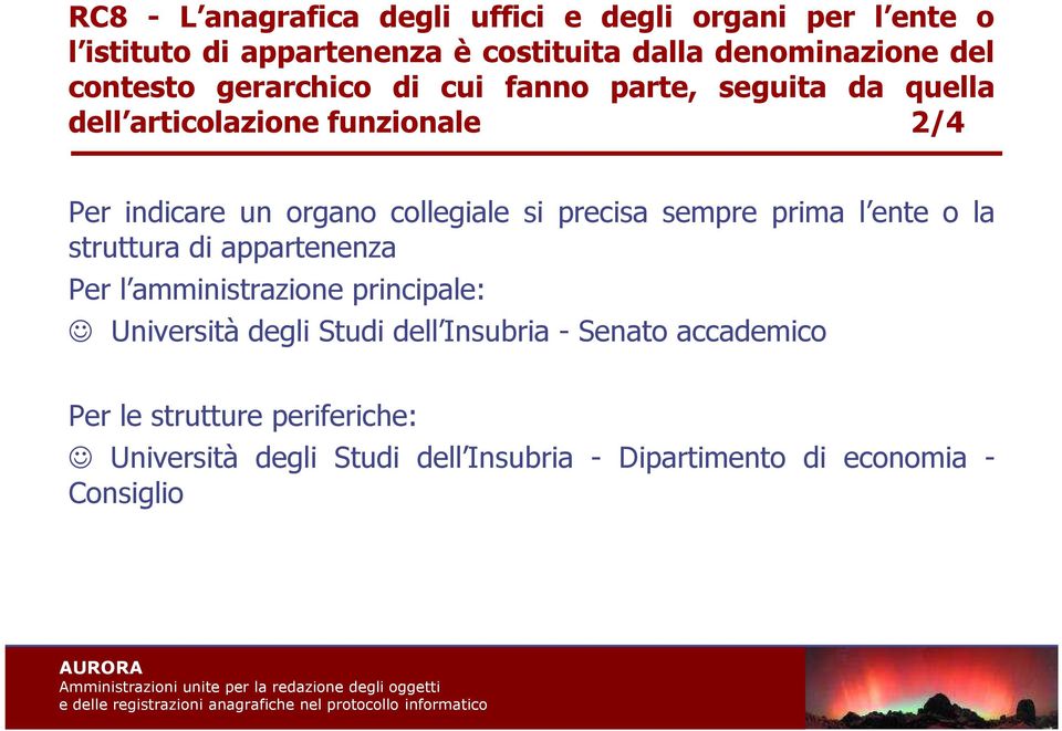 si precisa sempre prima l ente o la struttura di appartenenza Per l amministrazione principale: Università degli Studi dell