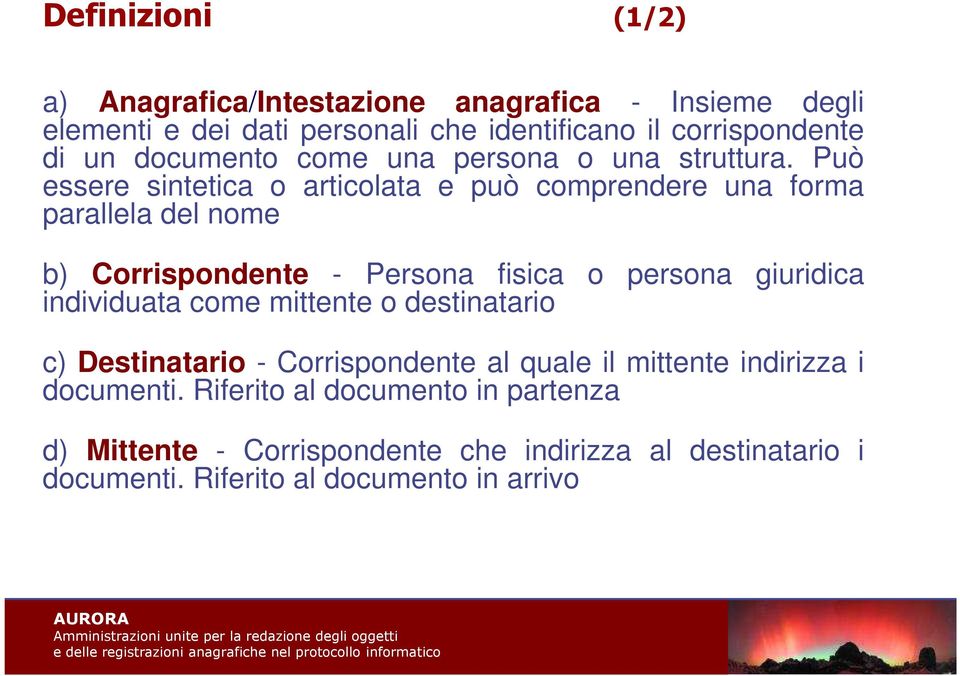 Può essere sintetica o articolata e può comprendere una forma parallela del nome b) Corrispondente - Persona fisica o persona giuridica