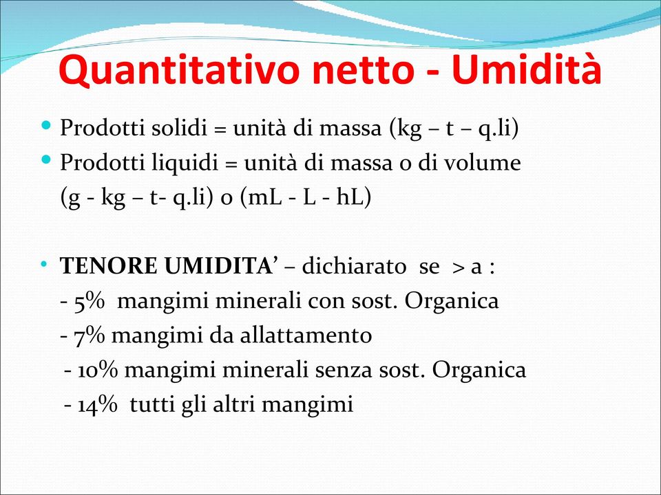 li) o (ml - L - hl) TENORE UMIDITA dichiarato se > a : - 5% mangimi minerali con