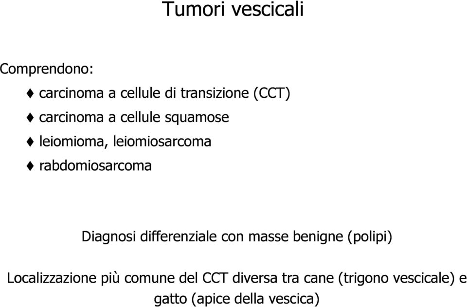 Diagnosi differenziale con masse benigne (polipi) Localizzazione più