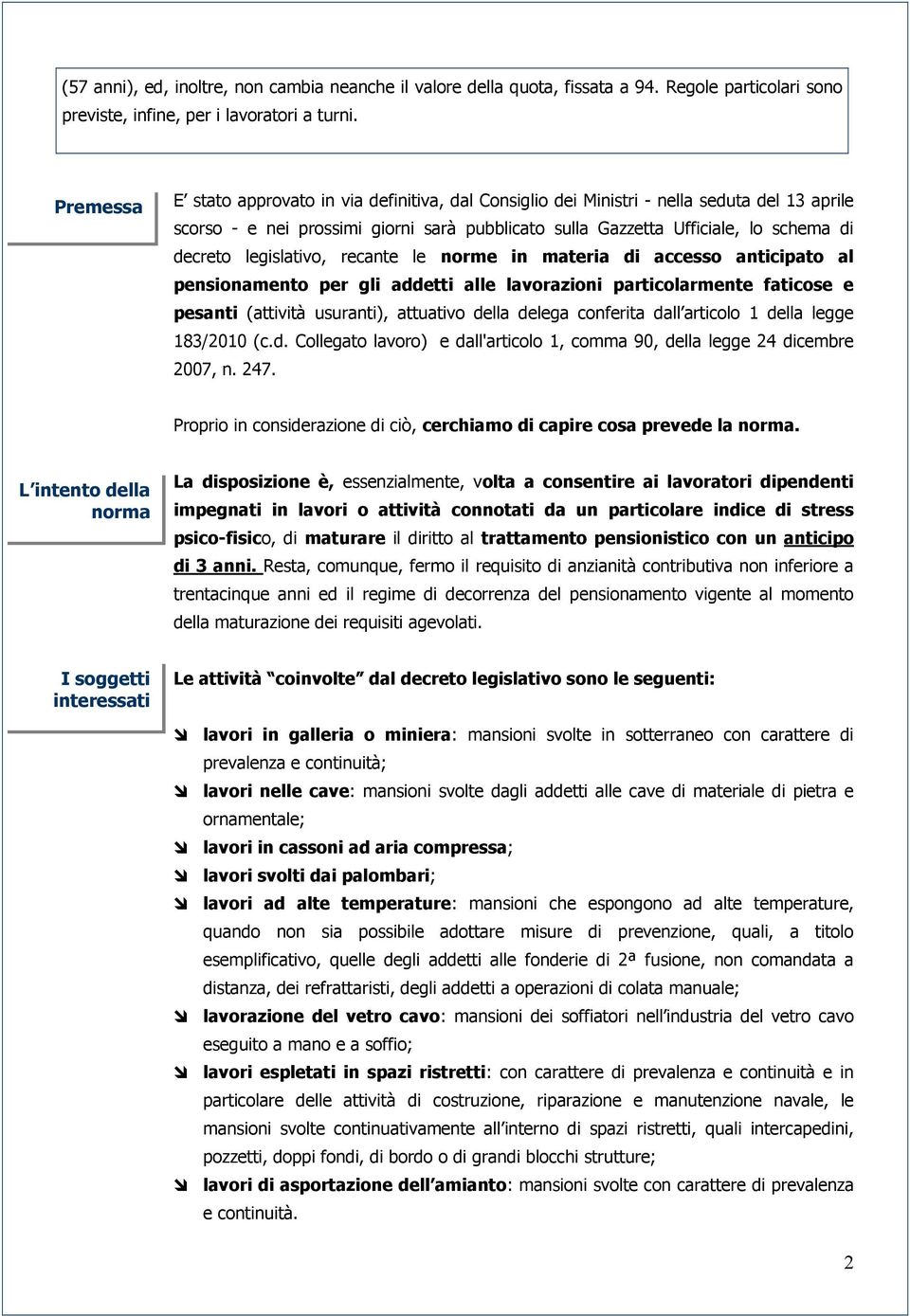 legislativo, recante le norme in materia di accesso anticipato al pensionamento per gli addetti alle lavorazioni particolarmente faticose e pesanti (attività usuranti), attuativo della delega