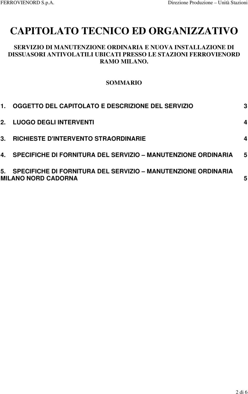 OGGETTO DEL CAPITOLATO E DESCRIZIONE DEL SERVIZIO 3 2. LUOGO DEGLI INTERVENTI 4 3.