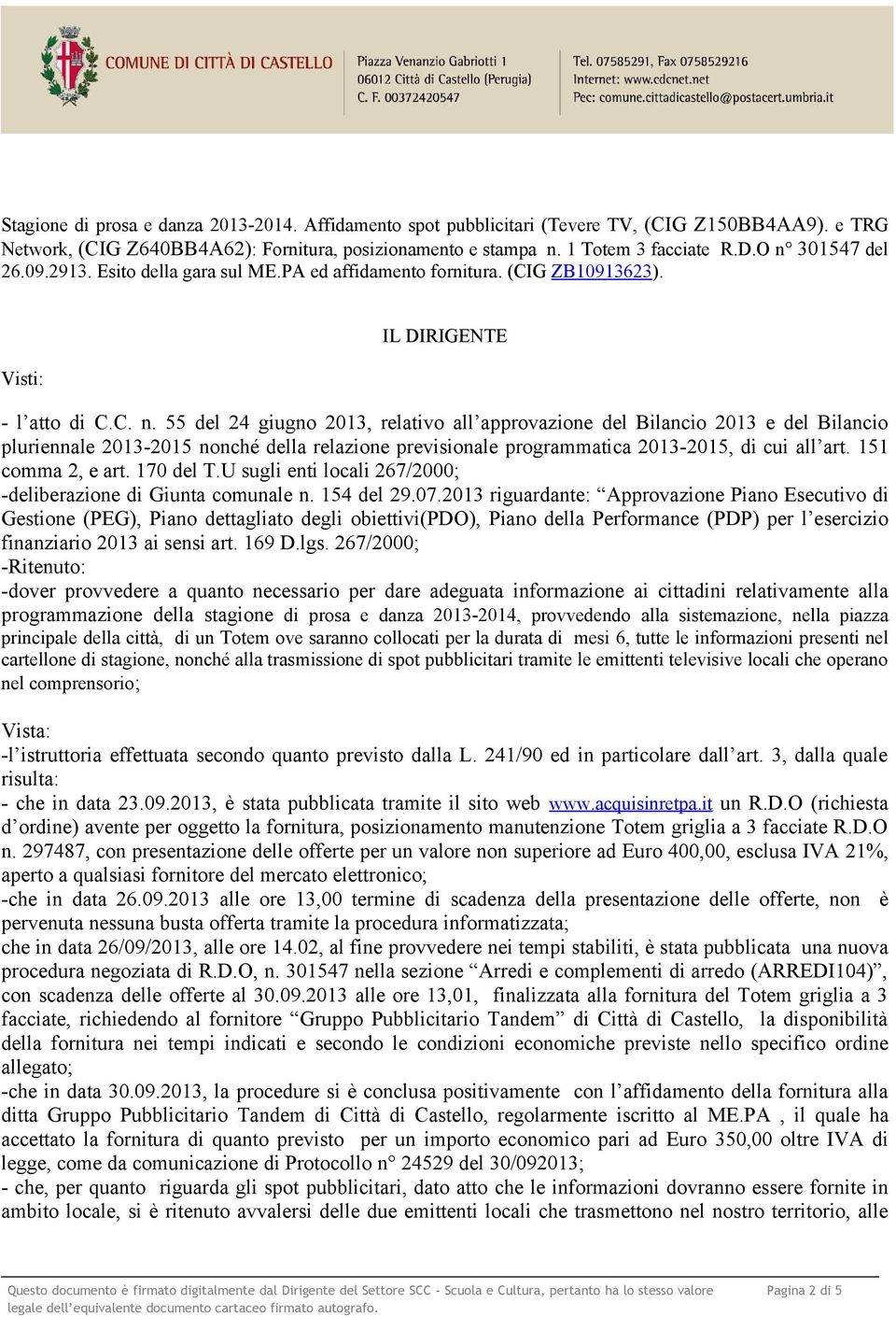 151 comma 2, e art. 170 del T.U sugli enti locali 267/2000; -deliberazione di Giunta comunale n. 154 del 29.07.