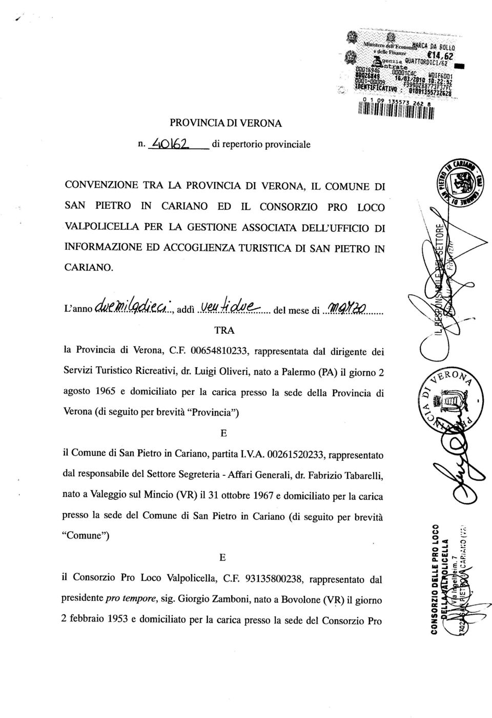 LLO 1,2 di repertorio provinciale CONVENZIONE TRA LA PROVINCIA DI VERONA, IL COMUNE DI SAN PIETRO IN CARIANO ED IL CONSORZIO PRO LOCO VALPOLICELLA PER LA GESTIONE ASSOCIATA DELL'UFFICIO DI