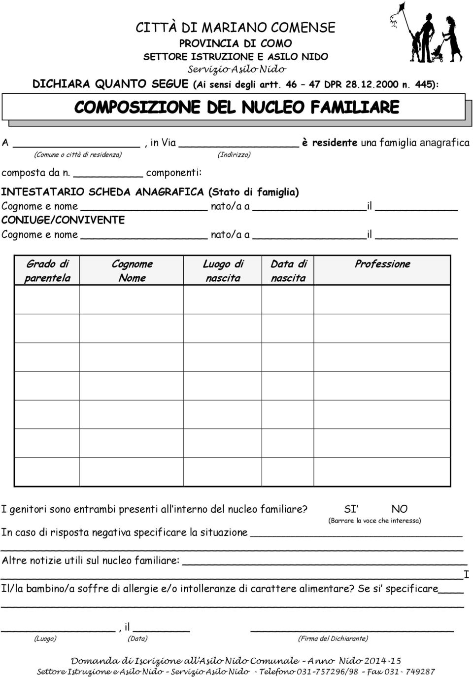 di nascita Professione I genitori sono entrambi presenti all interno del nucleo familiare?