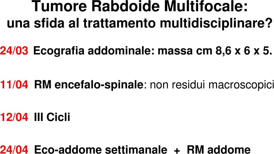 11/04 RM encefalo-spinale: non residui