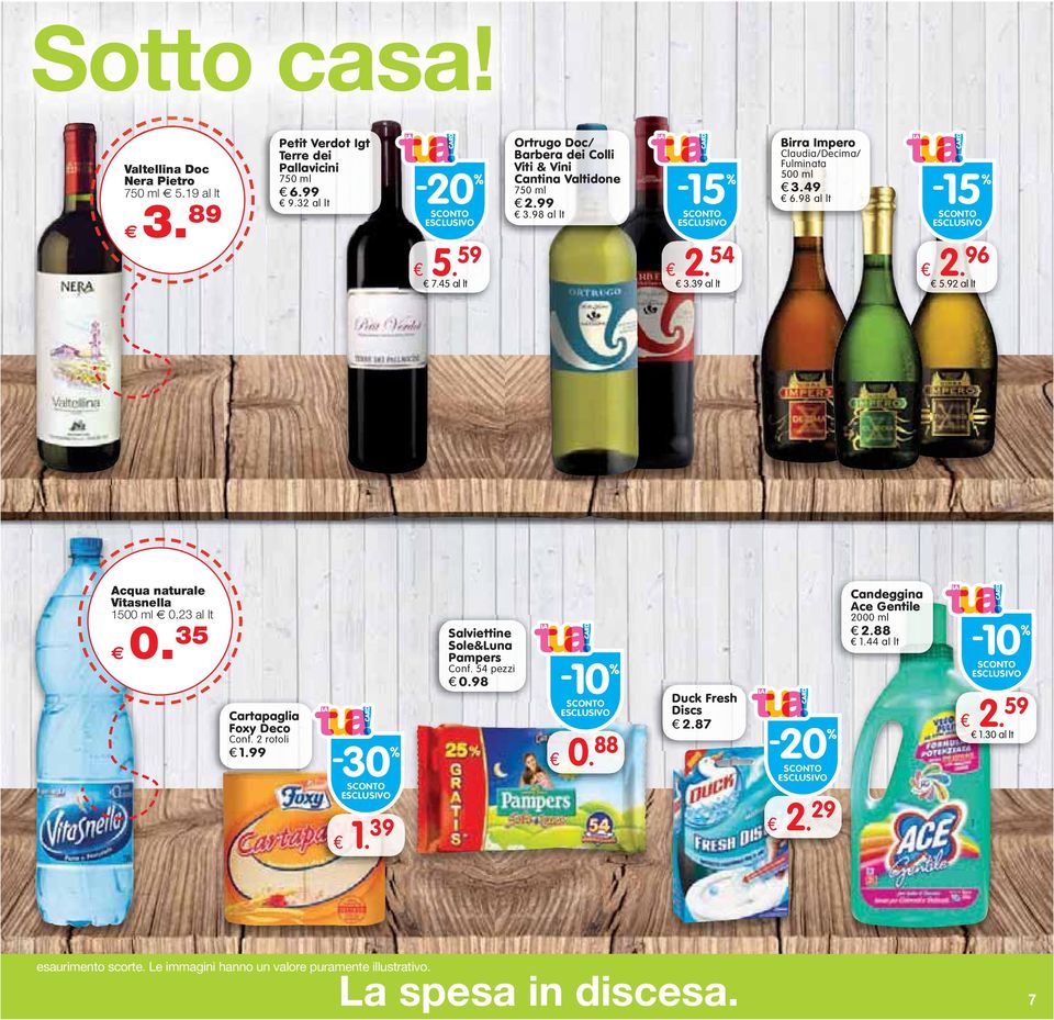 49 6.98 al lt -15 2. 96 5.92 al lt Acqua naturale Vitasnella 1500 ml 0.23 al lt 0. 35 Cartapaglia Foxy Deco Conf. 2 rotoli 1.99-30 1.