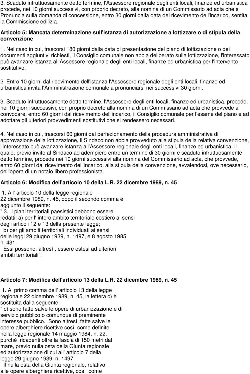 Articolo 5: Mancata determinazione sull'istanza di autorizzazione a lottizzare o di stipula della convenzione 1.