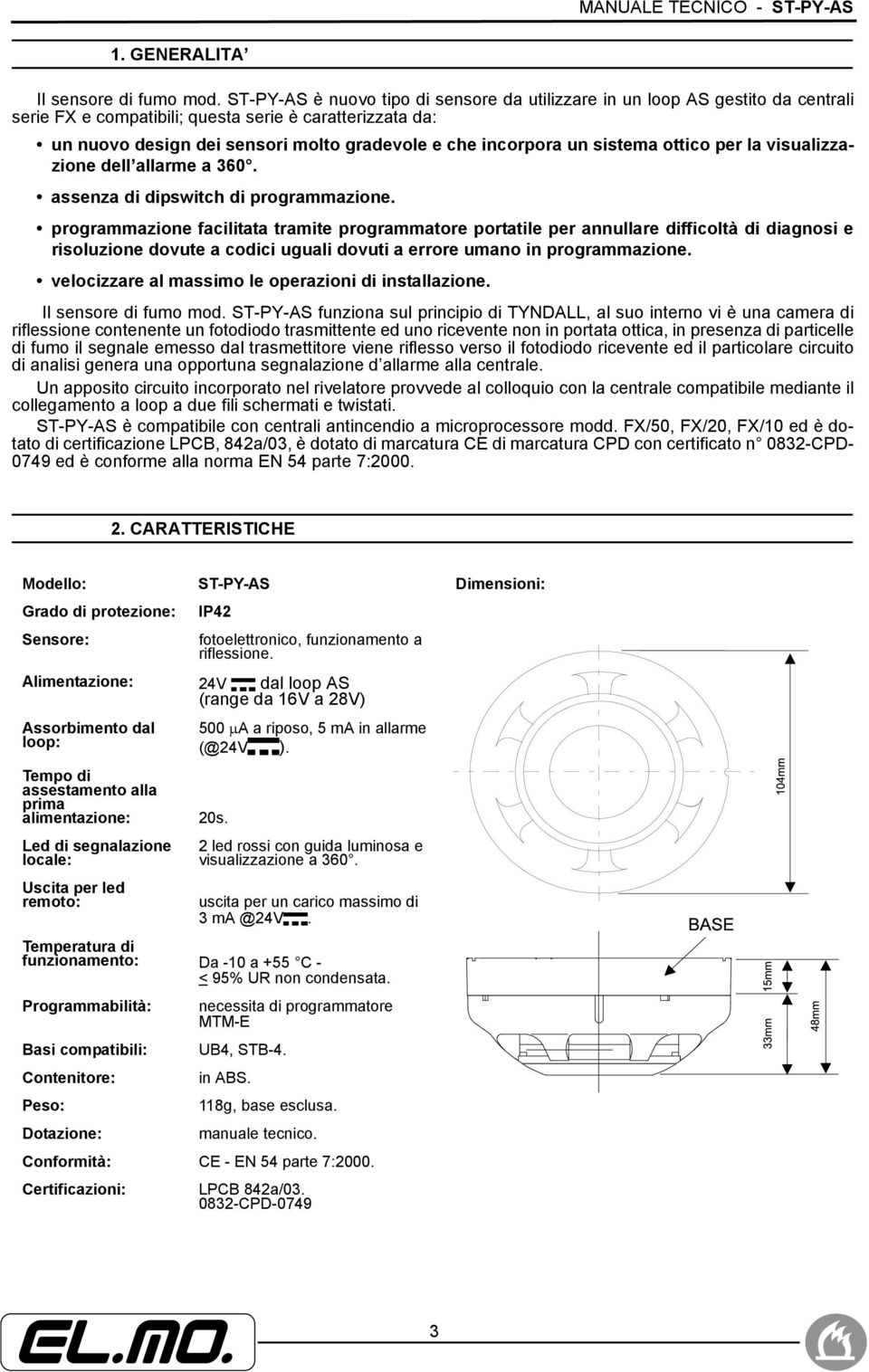 un sistema ottico per la visualizzazione dell allarme a 360. assenza di dipswitch di programmazione.