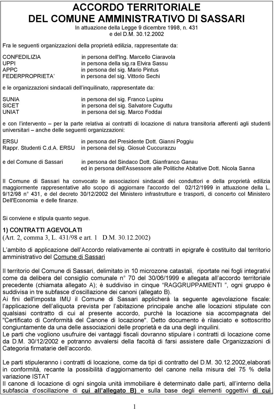 Mario Pintus FEDERPROPRIETA in persona del sig. Vittorio Sechi e le organizzazioni sindacali dell inquilinato, rappresentate da: SUNIA in persona del sig. Franco Lupinu SICET in persona del sig.