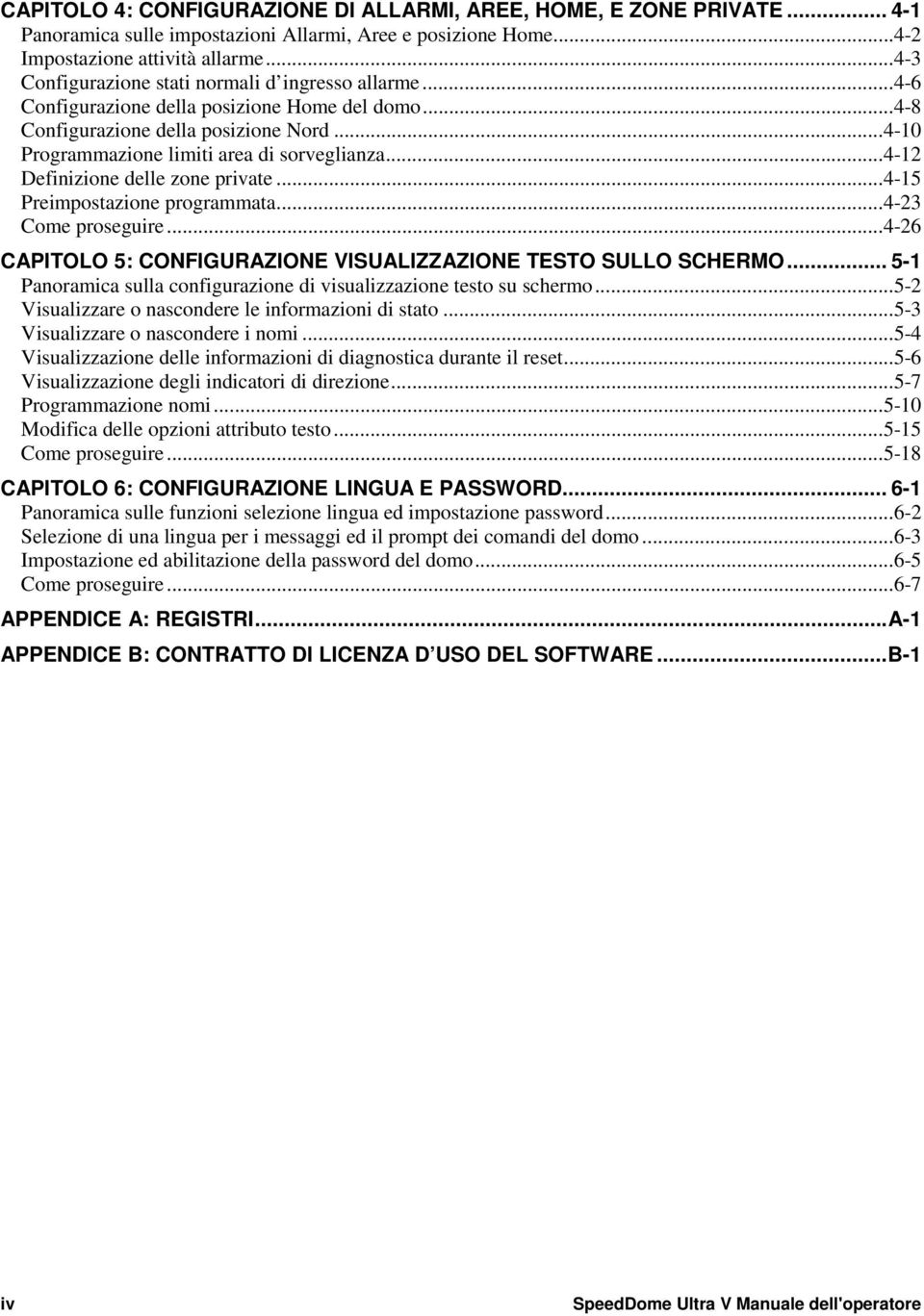 ..4-12 Definizione delle zone private...4-15 Preimpostazione programmata...4-23 Come proseguire...4-26 CAPITOLO 5: CONFIGURAZIONE VISUALIZZAZIONE TESTO SULLO SCHERMO.