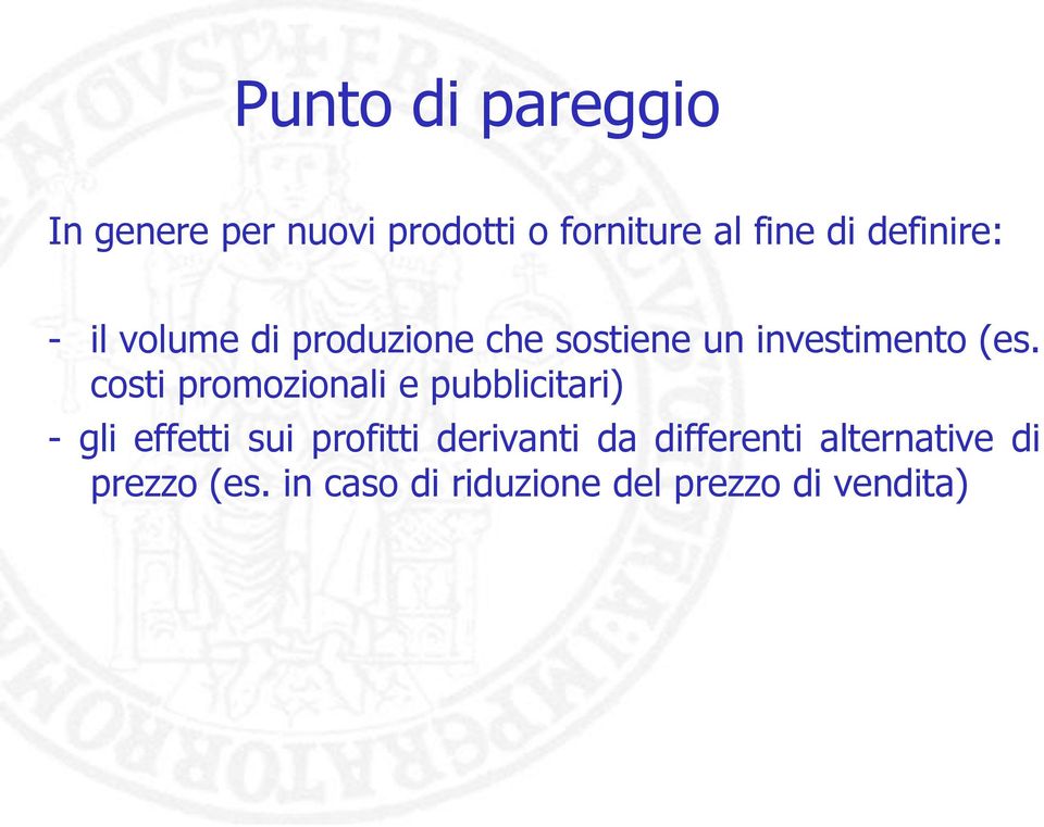 costi promozionali e pubblicitari) - gli effetti sui profitti derivanti