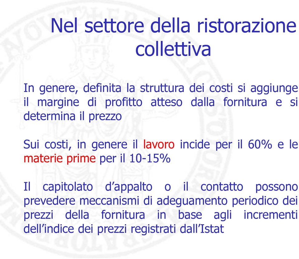 e le materie prime per il 10-15% Il capitolato d appalto o il contatto possono prevedere meccanismi di