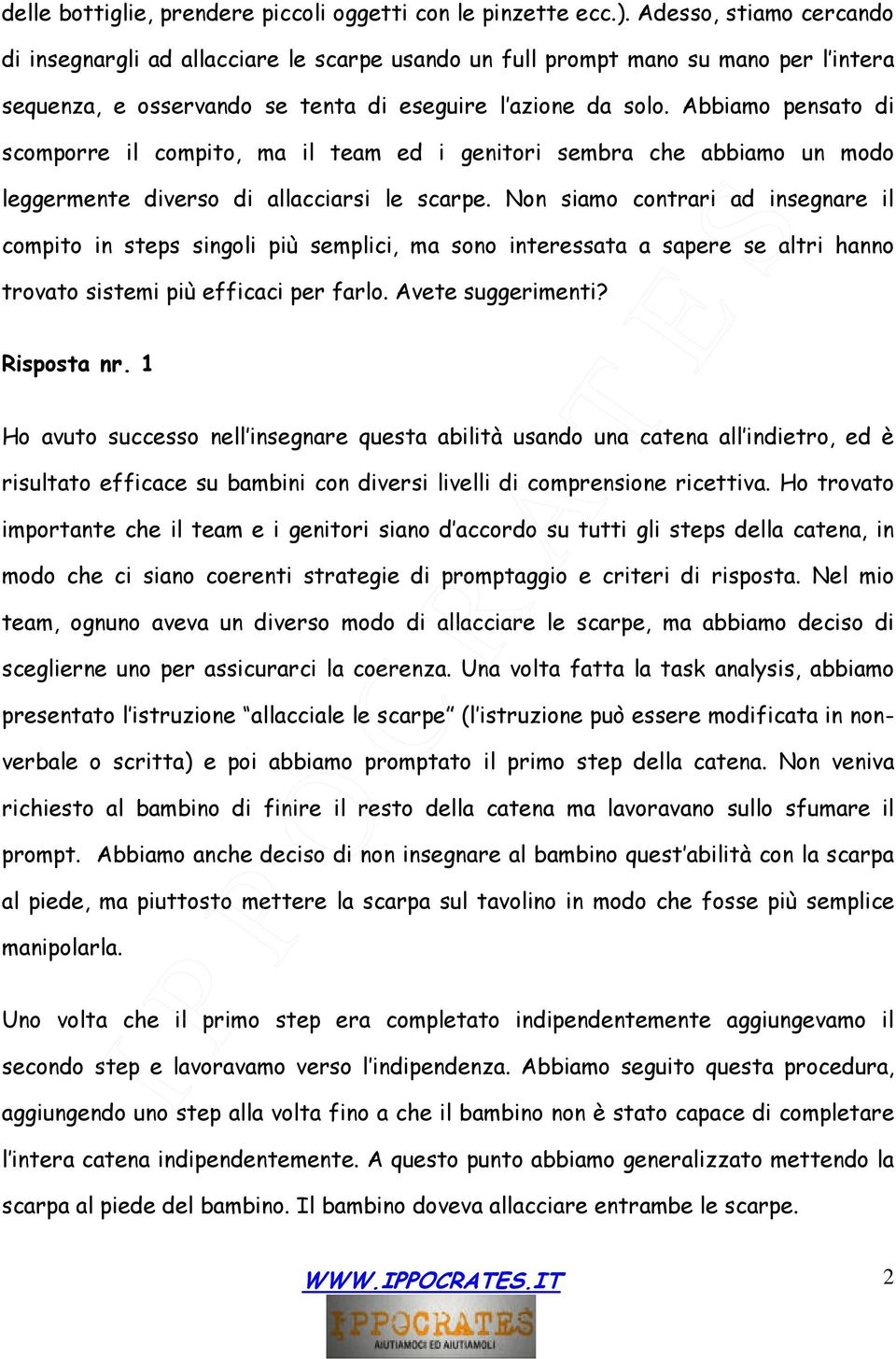 Abbiam pensat di scmprre il cmpit, ma il team ed i genitri sembra che abbiam un md leggermente divers di allacciarsi le scarpe.