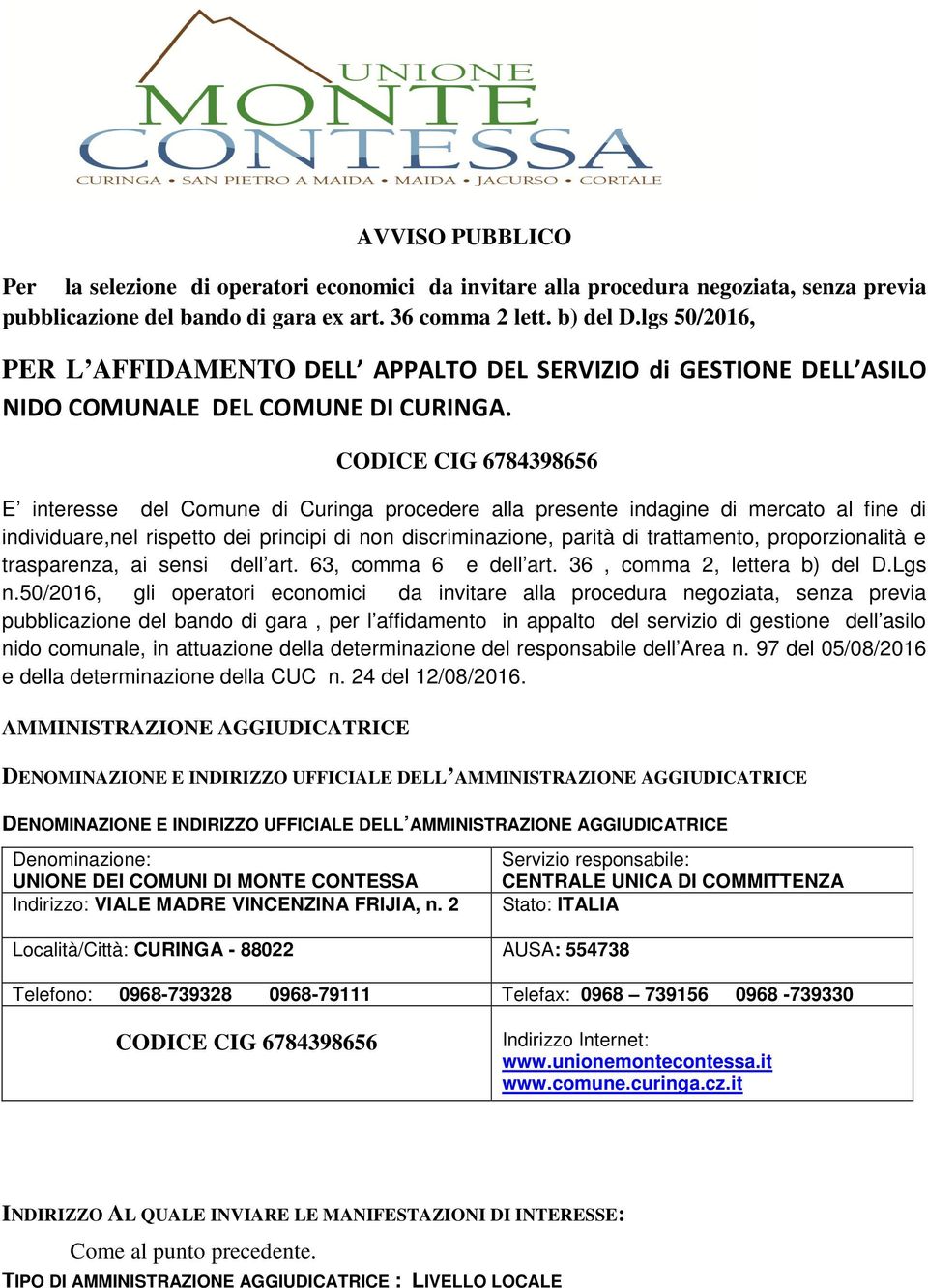 CODICE CIG 6784398656 E interesse del Comune di Curinga procedere alla presente indagine di mercato al fine di individuare,nel rispetto dei principi di non discriminazione, parità di trattamento,