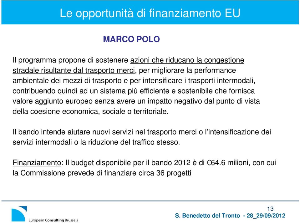 avere un impatto negativo dal punto di vista della coesione economica, sociale o territoriale.