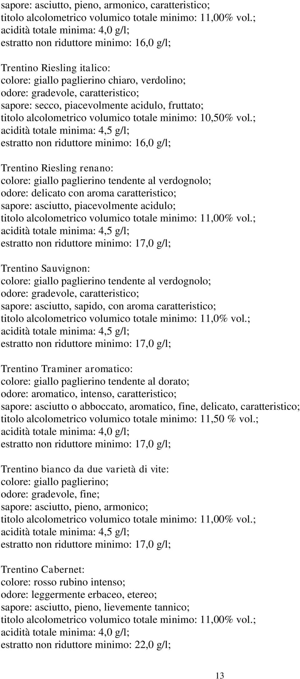 titolo alcolometrico volumico totale minimo: 10,50% vol.