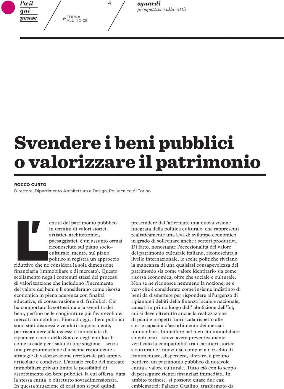 un approccio riduttivo che ne considera la sola dimensione finanziaria (immobiliare e di mercato).