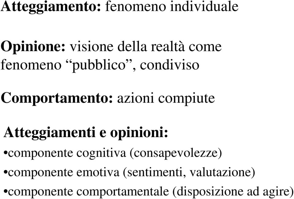 Atteggiamenti e opinioni: componente cognitiva (consapevolezze)