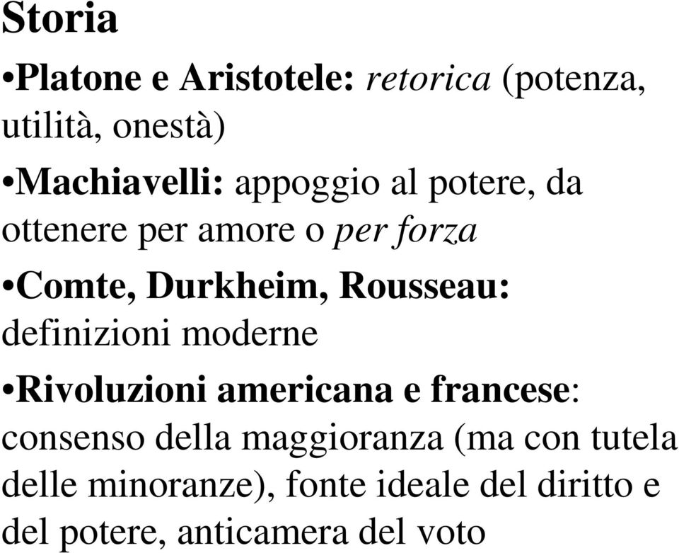 definizioni moderne Rivoluzioni americana e francese: consenso della maggioranza