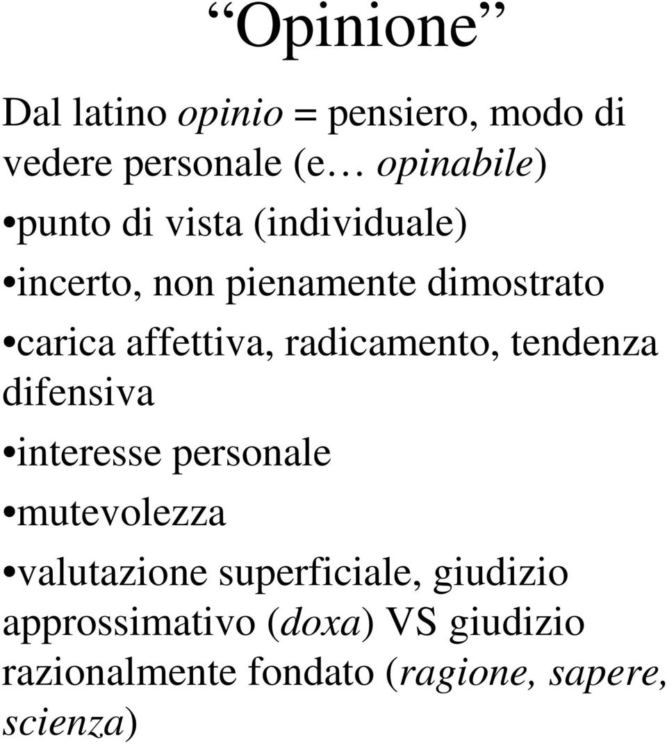 radicamento, tendenza difensiva interesse personale mutevolezza valutazione