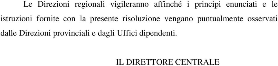 risoluzione vengano puntualmente osservati dalle