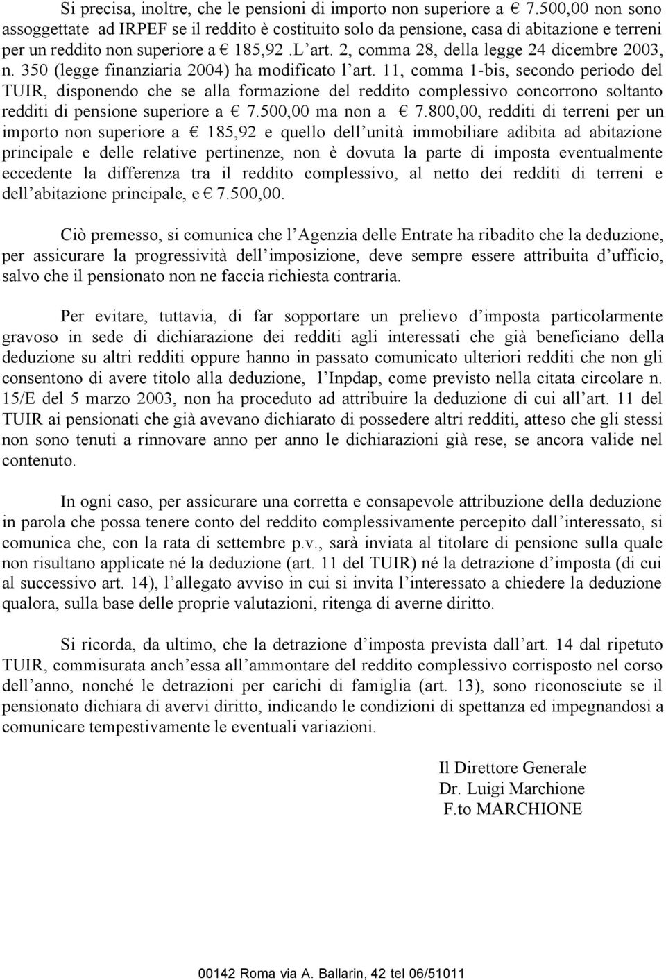 2, comma 28, della legge 24 dicembre 2003, n. 350 (legge finanziaria 2004) ha modificato l art.