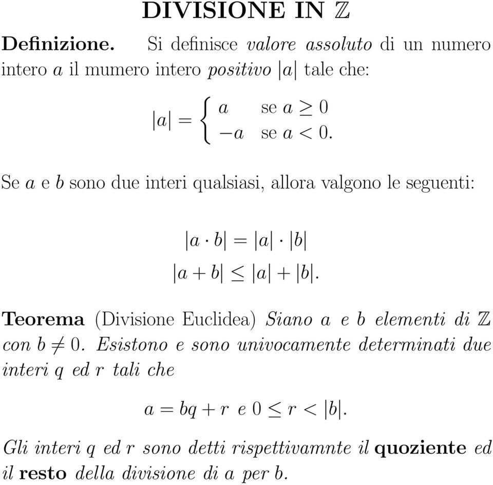 Se a e b sono due interi qualsiasi, allora valgono le seguenti: a b = a b a + b a + b.