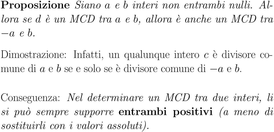 Dimostrazione: Infatti, un qualunque intero c è divisore comune di a e b se e solo se è