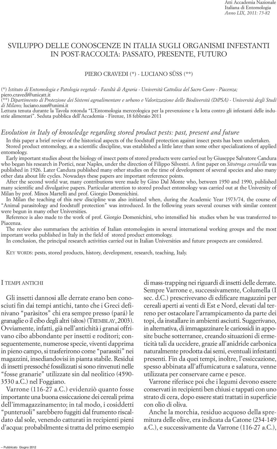 it (**) Dipartimento di Protezione dei Sistemi agroalimentare e urbano e Valorizzazione delle Biodiversità (DiPSA) - Università degli Studi di Milano; luciano.suss@unimi.