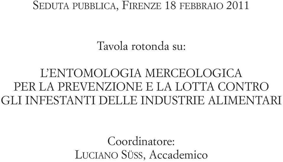 PREVENZIONE E LA LOTTA CONTRO GLI INFESTANTI DELLE