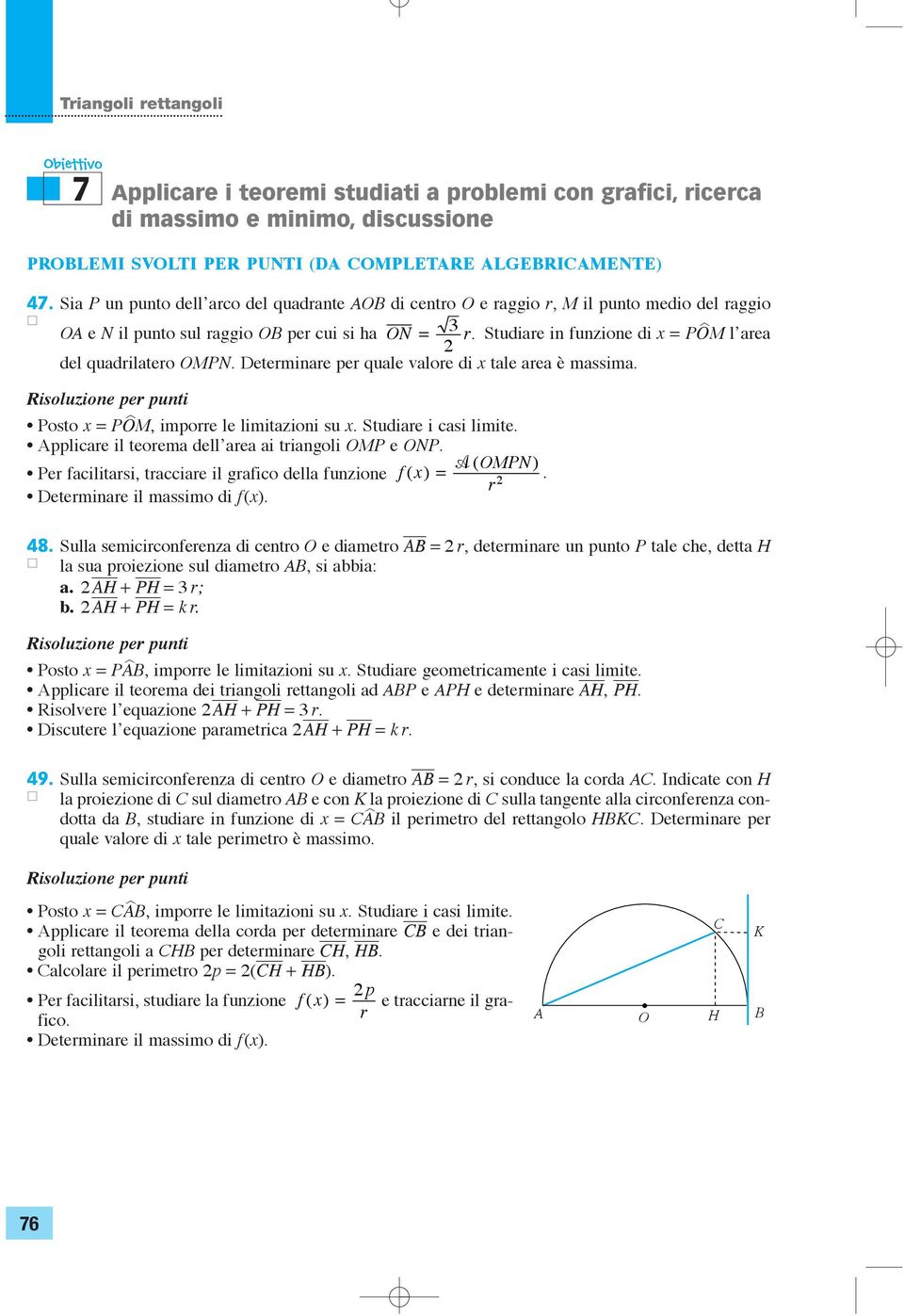 Per fcilitrsi, trccire il grfico dell funzione f ( x) r Determinre il mssimo di f(x) 8 Sull semicirconferenz di centro e dimetro r, determinre un punto P tle che, dett H l su proiezione sul dimetro,