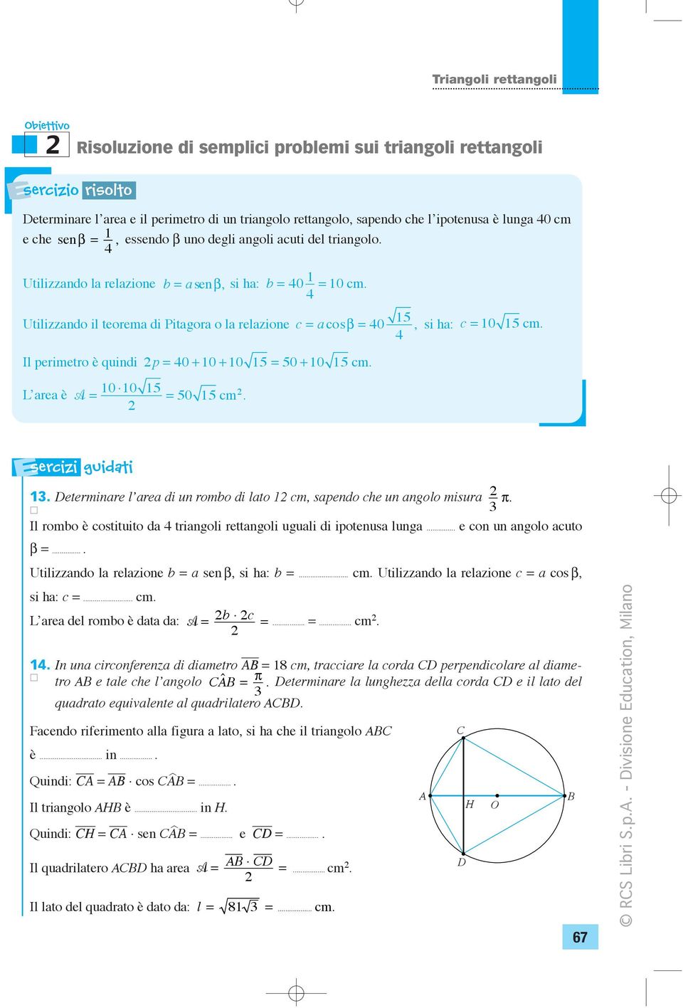 p 0 + 0 + 0 5 50 + 0 5 cm sercizi guidti Determinre lre di un romo di lto cm, spendo che un ngolo misur Il romo è costituito d tringoli rettngoli uguli di ipotenus lung e con un ngolo cuto β